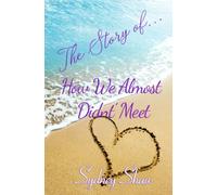 The Story of . . .: How We Almost Didn't Meet