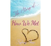 The Story of . . .: How We Met