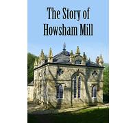 The Story of Howsham Mill: restoring an 18th century watermill for 21st century use