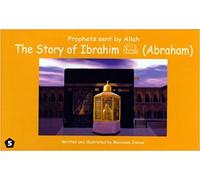 The Story of Ibrahim (Abraham)