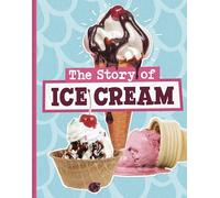 The Story of Ice Cream (Stories of Everyday Things)