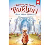 The Story of Imam Bukhari: Islam's Hadith Grandmaster