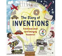 The Story of Inventions: A first book about world-changing discoveries