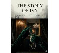 The Story of Ivy: by Marie Belloc Lowndes