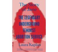 The Story of Jane: The Legendary Underground Feminist A - Paperback NEW Kaplan,