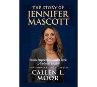 The story of Jennifer Mascott: From Supreme Court Clerk to Federal Judge: Unveiling a Rising Legal Star (Voices of Justice: Lives and Legacies of America's Legal Minds)