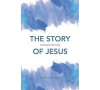 The Story of Jesus: A gospel harmony
