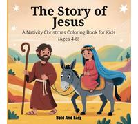 The Story of Jesus: A Nativity Christmas Coloring Book for Kids: With Bible Verses and Faith-Filled Christmas Scenes (Ages 4-8)