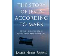 The Story of Jesus According to Mark: A Narrative Retelling for Today’s Readers