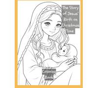 The Story of Jesus’ Birth on Christmas Time: Coloring Book: The Story of Jesus’ Birth on Christmas Time