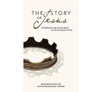 The Story of Jesus: Experience the Life of Jesus As One Seamless Story: Selections from the New International Version