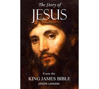 The Story of Jesus: From the King James Bible