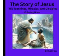 The Story of Jesus: His Teachings, Miracles and Disciples Coloring Book