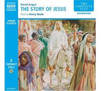The Story of Jesus: Written by David Angus, 2006 Edition, (Unabridged) Publisher: Naxos Audiobooks [Audio CD]