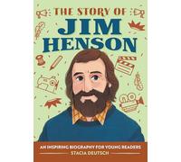 The Story of Jim Henson: An Inspiring Biography for Young Readers (The Story of Biographies)