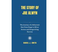 The Story Of Joe Alwyn: The Journey of a Reluctant Star from Stage to Silver Screen and Songwriting Success