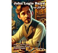 The Story of John Logie Baird: An Inspiring Story for Kids in Farsi and English