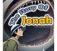 The Story Of Jonah: A Tale of Obedience, Compassion and Forgiveness (Heavenly Tales: From a First Person Point of View)