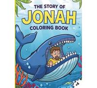 The Story Of Jonah Coloring Book: A Creative Bible Journey Through Jonah’s Adventures (Color & Learn Bible Stories)
