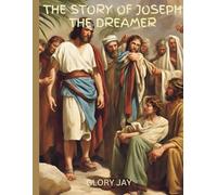 The Story of Joseph: The dreamer