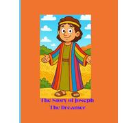 The story of Joseph the dreamer: Faith, forgiveness and Family
