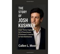 The story of Josh kushner: From Thrive Capital to AI Powerhouse: A Visionary’s Journey to Tech Dominance