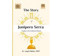 The Story of Junipero Serra: Founder of the California Missions (Everyday Life Spirituality Series)