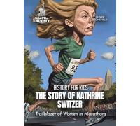 The Story of Kathrine Switzer: Trailblazer of Women in Marathons (History for Kids)