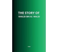 The Story of Khalid ibn al-Walid