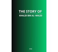 The Story of Khalid ibn al-Walid