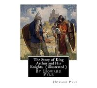 The Story of King Arthur and His Knights, By Howard Pyle ( illustrated ): World's Classics(Original Version),Howard Pyle (March 5, 1853 ? November 9, ... the last year of his life in Florence, Italy.