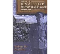 The Story of Kinmel Park Military Training Camp 1914 to 1918 (Great War)