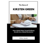 The Story of Kirsten Green: How a Quiet Vision Turned Ordinary Brands into a Global Revolution (Biography of American successful investors)