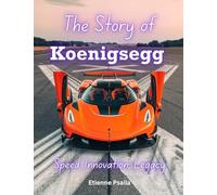 The Story of Koenigsegg: Speed, Innovation, Legacy