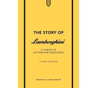 The Story of Lamborghini : A tribute to automotive excellence