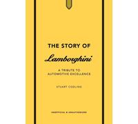 The Story of Lamborghini: A tribute to automotive excellence by Stuart Codling H