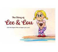 The Story of Lee and Lou: (And what happens when you forget to pee or poo)