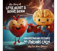 The Story of Little Heart and Brave Brain: Understanding Feelings and Finding Calm