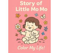 The story of Little Mo Mo: helping children creative and relaxing by coloring daily adventures of Mo Mo (Coloring life of Mo Mo)