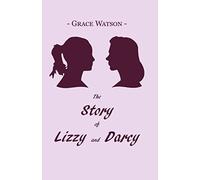 The Story of Lizzy and Darcy: A 'Pride and Prejudice' adaptation