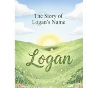 The Story of Logan's Name (The Stories of Most popular English Names)