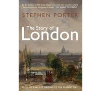 The Story of London: From its Earliest Origins to the Present Day