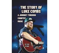 THE STORY OF LUKE COMBS: A JOURNEY THROUGH COUNTRY MUSIC