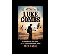 The Story of Luke Combs: What You May Not Know About His Life, Struggles, and Musical Journey