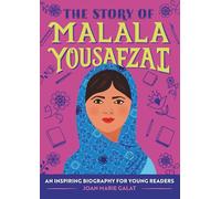 The Story of Malala Yousafzai: An Inspiring Biography for Young Readers (The Story of Biographies)
