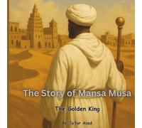 The Story of Mansa Musa The Golden King (West African History)
