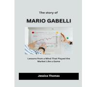The Story of Mario Gabelli: Lessons from a Mind That Played the Market Like a Game (Builders of American Prosperity)