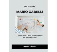 The Story of Mario Gabelli: Lessons from a Mind That Played the Market Like a Game (Builders of American Prosperity)