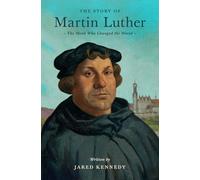 The Story of Martin Luther: The Monk Who Changed the World (Lives of Faith and Grace)