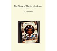 The Story of Mattie J. Jackson (Classic Books)